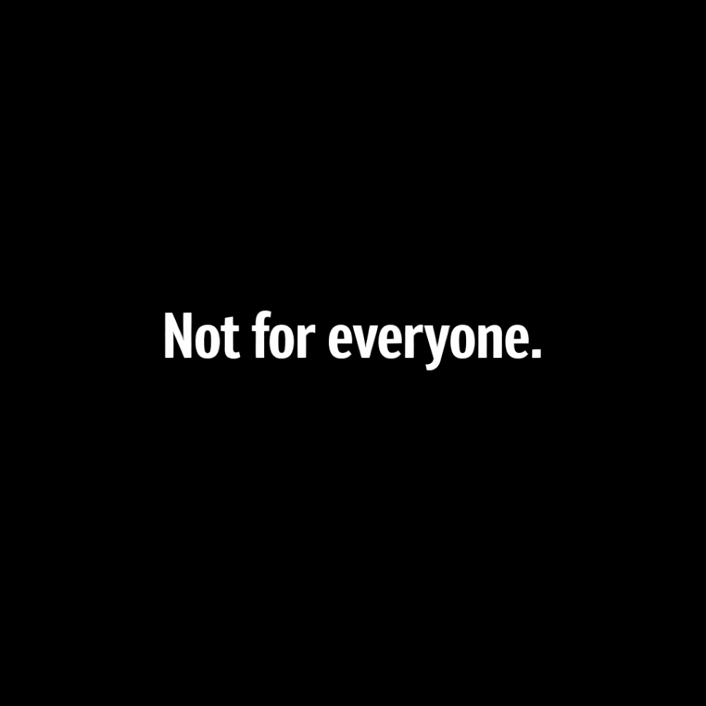 Not for everyone.
