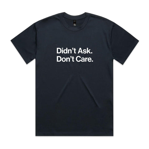 Didn't ask, Don't care - AS Colour Heavy Tee
