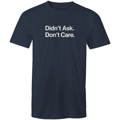 Didn't ask, Don't care - Mens T-Shirt