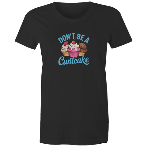 Don't be a cuntcake - Women's Maple Tee