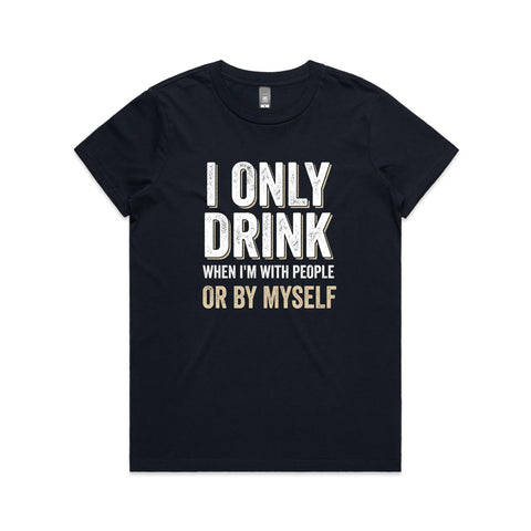 I only drink when - Women's Maple Tee
