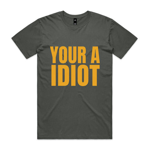 Your a idiot - AS Colour Staple Tee