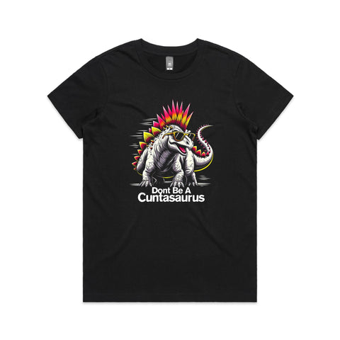 Don't be a Cuntasaurus - Women's Maple Tee