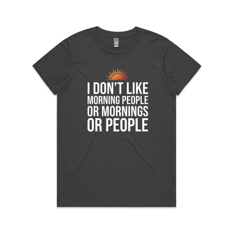 I dont like morning people - Women's Maple Tee