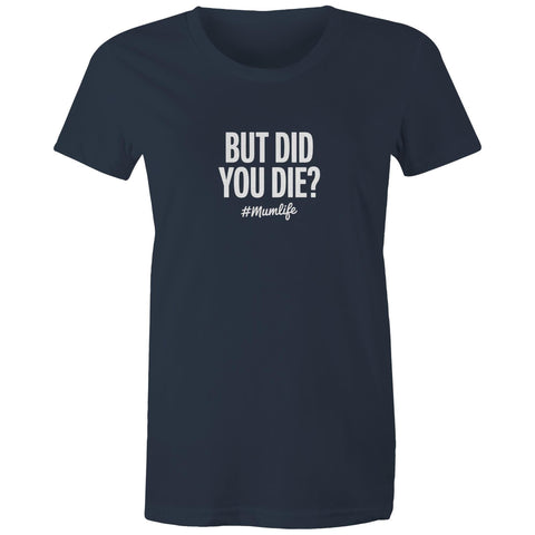 But did you die? - Women's Maple Tee
