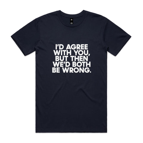 I'd agree with you but - AS Colour Staple Tee