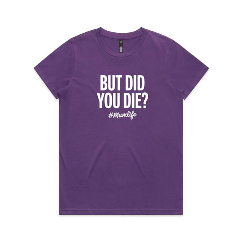 But did you die? - Women's Maple Tee