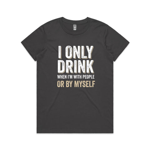 I only drink when - Women's Maple Tee