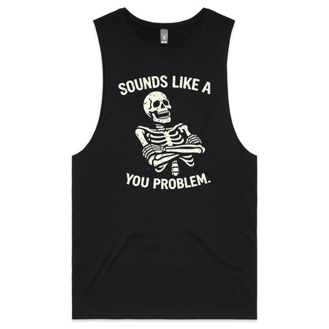 Sounds like a you problem - Mens Tank Top Tee
