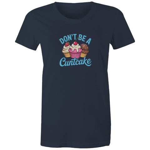 Don't be a cuntcake - Women's Maple Tee