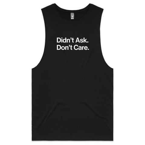 Didn't ask, Don't care - Mens Tank Top Tee