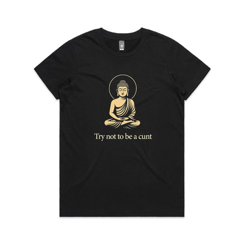 Try not to be a cunt - Women's Maple Tee