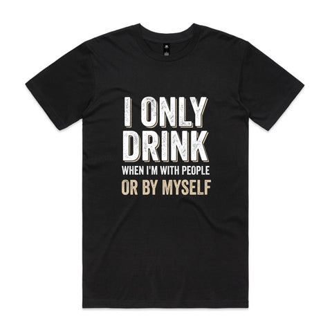 I only drink when - AS Colour Staple Tee