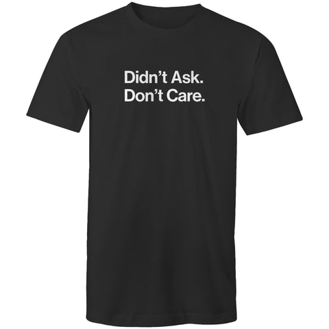 Didn't ask, Don't care - Mens T-Shirt