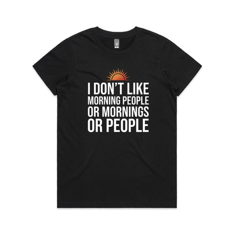 I dont like morning people - Women's Maple Tee
