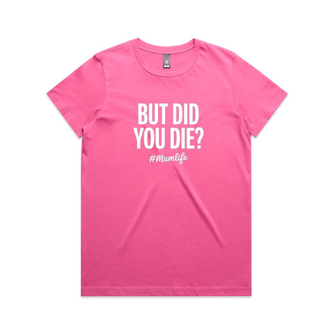 But did you die? - Women's Maple Tee
