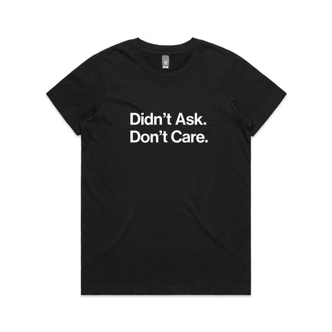 Didn't ask, Don't care - Women's Maple Tee