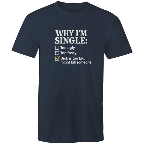 Why I'm single - Mens T-Shirt