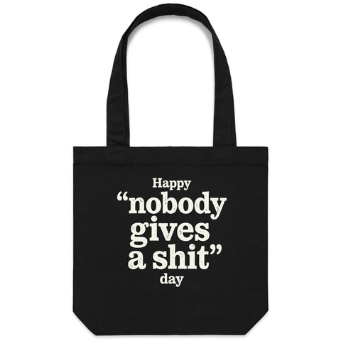 Happy nobody gives a shit day - Carrie - Canvas Tote Bag