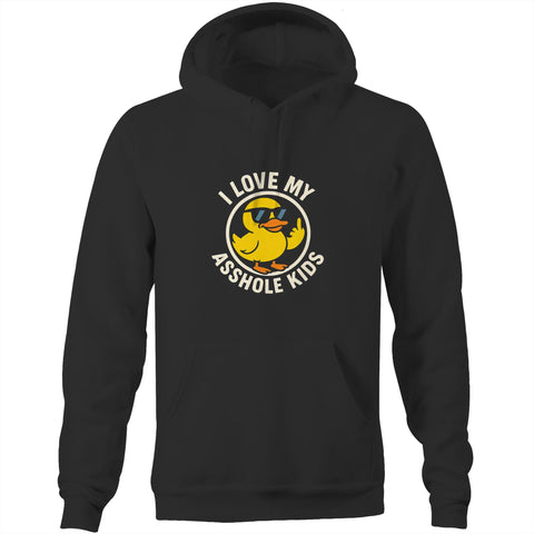 I love my asshole kids - Pocket Hoodie Sweatshirt