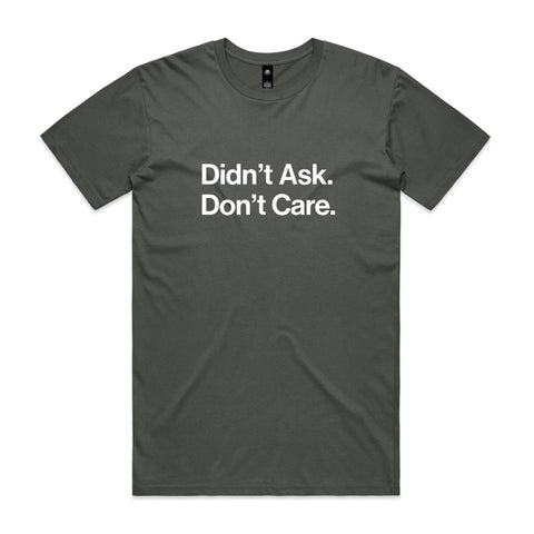 Didn't ask, Don't care - AS Colour Staple Tee