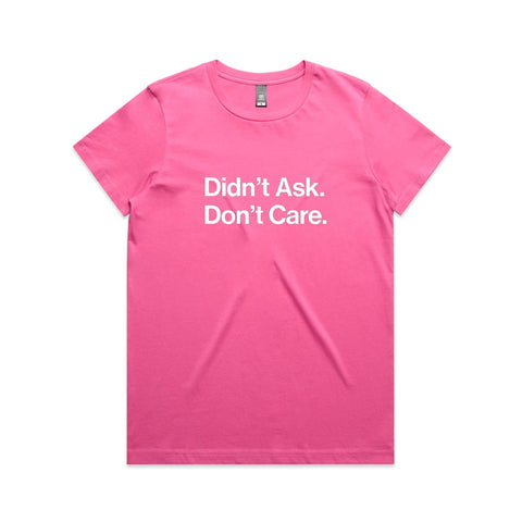 Didn't ask, Don't care - Women's Maple Tee