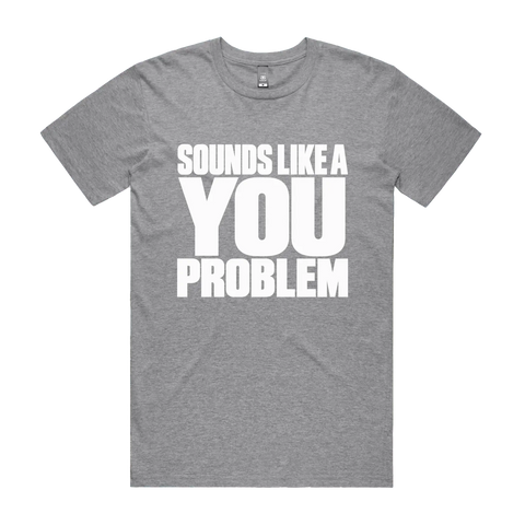 Sounds Like a You Problem Grey Marle front flat lay