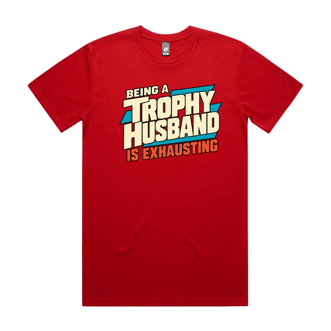 Being a Trophy Husband Is Exhausting Red front flat lay