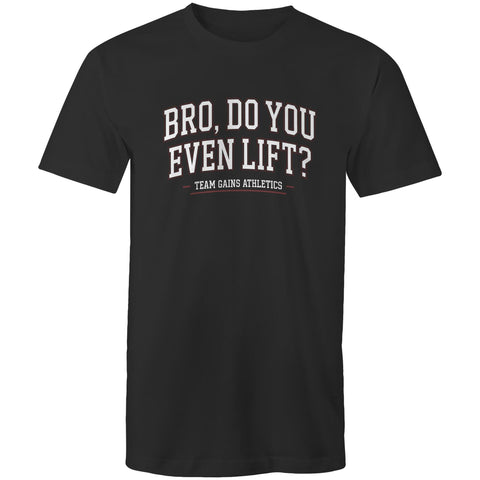 Bro do you even lift - Mens T-Shirt
