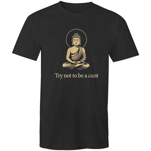 Try not to be a cunt - Mens T-Shirt