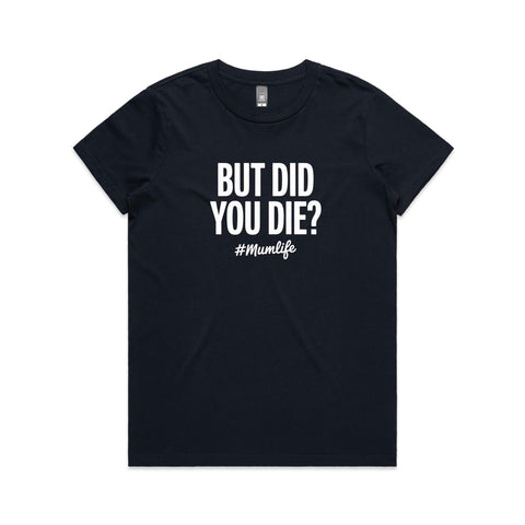 But did you die? - Women's Maple Tee