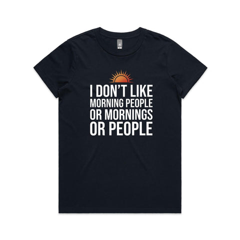 I dont like morning people - Women's Maple Tee