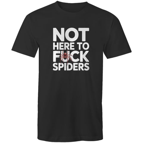 Not here to fuck spiders - Mens T-Shirt