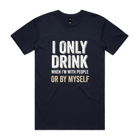 I only drink when - AS Colour Staple Tee
