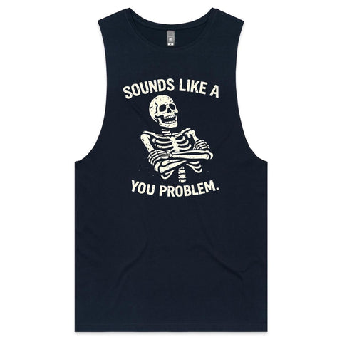 Sounds like a you problem - Mens Tank Top Tee