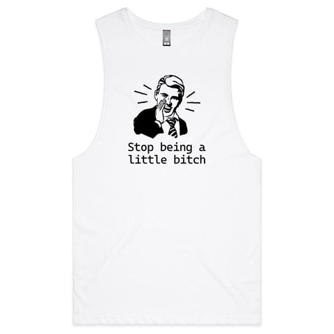 Stop being a little bitch - Mens Tank Top Tee