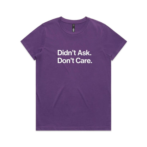 Didn't ask, Don't care - Women's Maple Tee