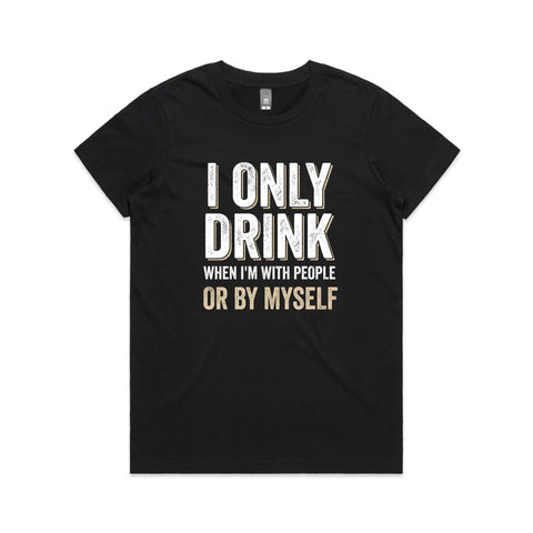 I only drink when - Women's Maple Tee
