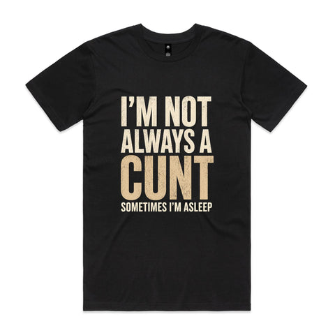 I'm not always a cunt - AS Colour Staple Tee