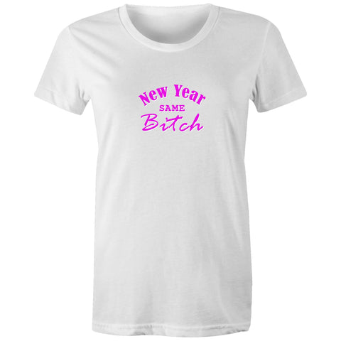 New Year Same Bitch - Womens T-shirt