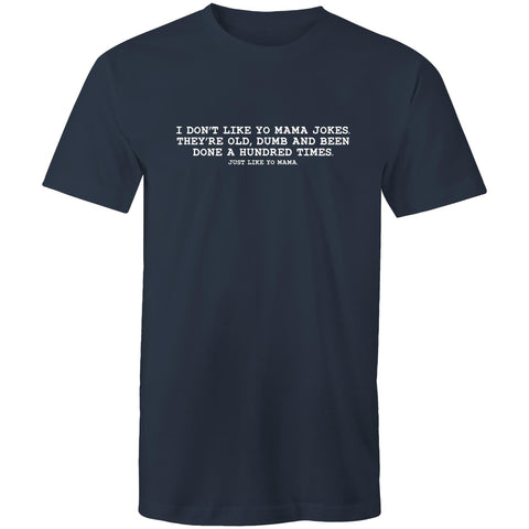 I Don't Like Yo Mama Jokes - Mens T-Shirt