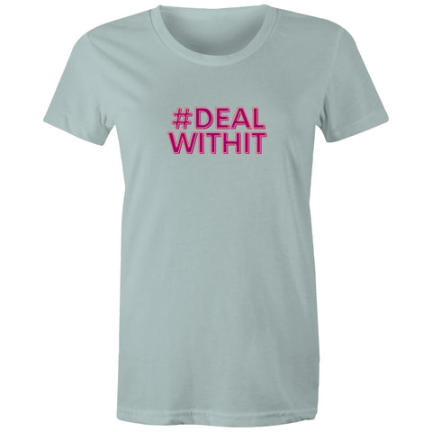 Deal With It - Women's Maple Tee