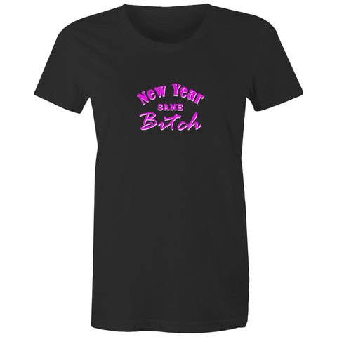 New Year Same Bitch - Womens T-shirt