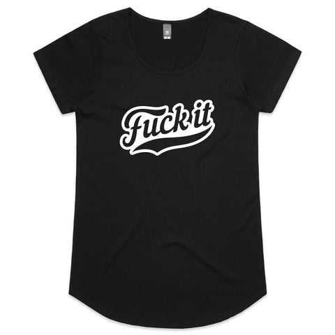 Fuck It - Womens Scoop Neck T-Shirt