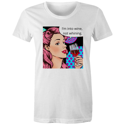 I'm into wine, not whining - Women's Maple Tee